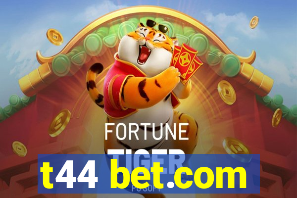 t44 bet.com